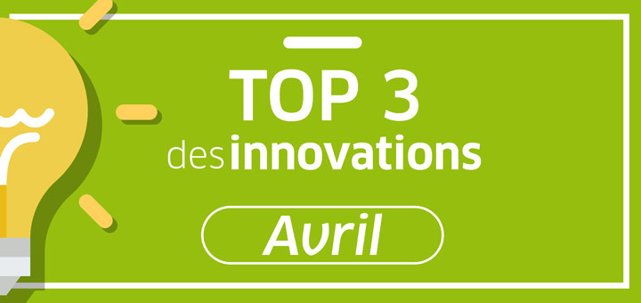top 3 innovations avril 2019